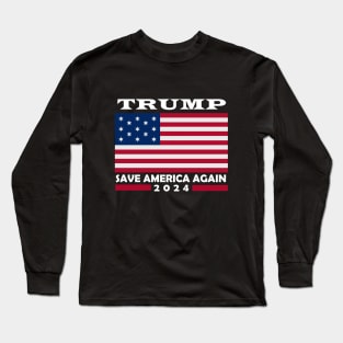 Trump Save America Again 2024 Long Sleeve T-Shirt